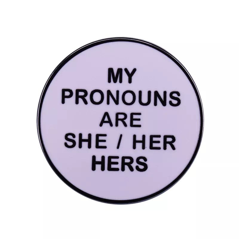 My Pronouns Are She Her Hers Button Pin