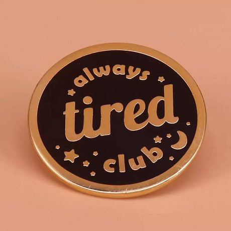 Always tired club round lapel enamel Pin