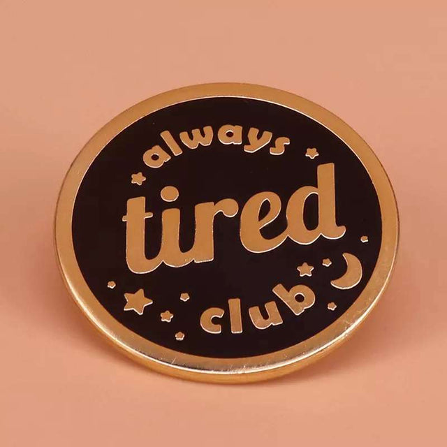 Always tired club round lapel enamel Pin