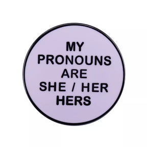 My Pronouns Are She Her Hers Button Pin