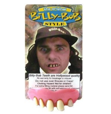 Crooked TEETH Original - Billy Bob The-O-riginal!