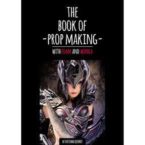 The Book Of Cosplay Prop Making with Foam and Worbla